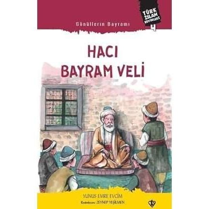 Gönüllerin Bayramı Hacı Bayram Veli Türk İslam Büyükleri 4 - 9786257672986